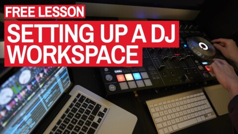 Setting Up A DJ Workspace – Free DJ Tutorial
