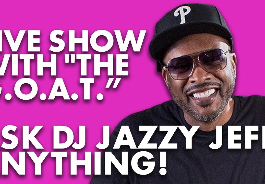 Ask DJ Jazzy Jeff Anything! Live Show With “The G.O.A.T.”