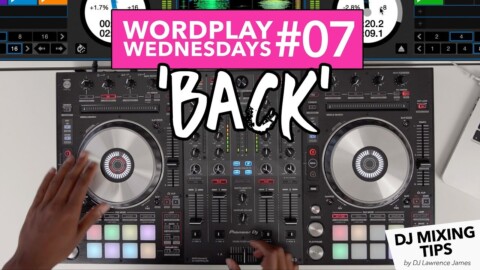 #WordplayWednesdays – 07 – ‘BACK’ – DJ Mixing Tips on Pioneer DDJ SX3