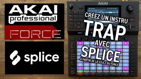 AKAI FORCE – Utiliser SPLICE pour créer un morceau TRAP (vidéo La Boite Noire)