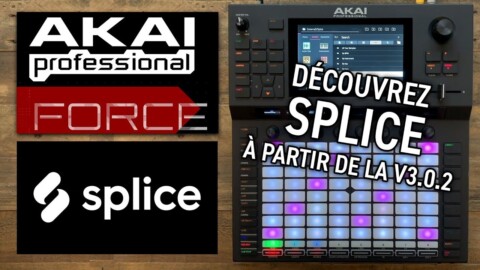 AKAI FORCE – Découvrez SPLICE dans la mise à jour v3.0.2 (vidéo La Boite Noire)