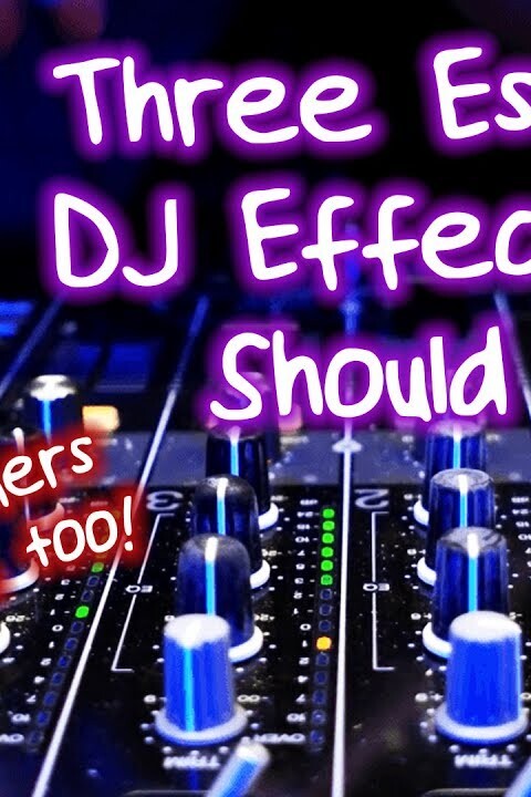 3 Essential Effects Every DJ Needs To Know