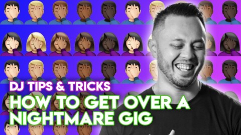How To Get Over A Nightmare Gig – DJ Tips & Tricks
