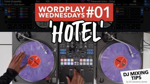 Wordplay Wednesdays #01 – ‘HOTEL’ – DJ Mixing Tips by Lawrence James