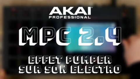 AKAI MPC 2.4 : effet pumper sur un son electro (vidéo de La Boite Noire)