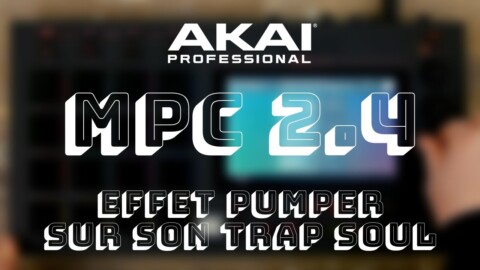 AKAI MPC 2.4 : effet Pumper sur son Trap Soul (vidéo de La Boite Noire)