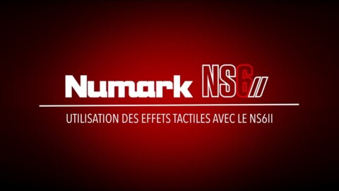 NUMARK NS6II – Tuto sur la fonction Touch FX (vidéo de La Boite Noire)