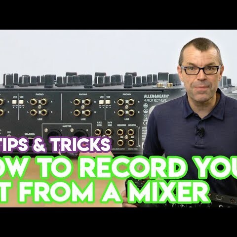 How To Record Your Set From The Club’s Mixer – DJ Tips & Tricks