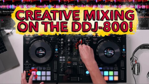 GETTING CREATIVE WITH THE PIONEER DDJ-800!