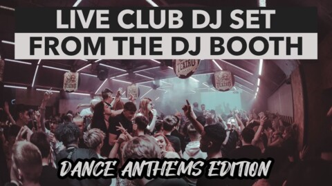 Live from the DJ Booth – Dance Anthems Set