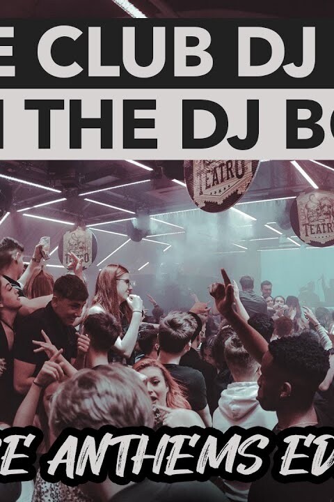 Live from the DJ Booth – Dance Anthems Set