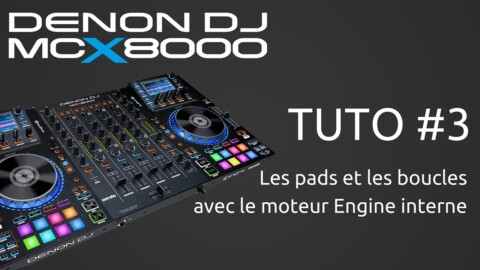 Denon DJ MCX8000 : Tuto 3 sur les pads et les loops avec Engine (vidéo de La boite Noire)