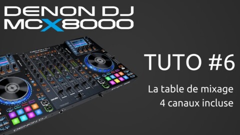 Denon DJ MCX8000 : Tuto 6 sur le mixer du contrôleur (vidéo de La boite Noire)