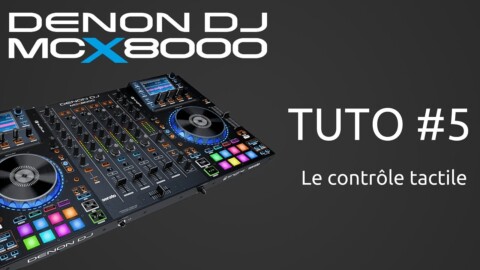 Denon DJ MCX8000 : Tuto 5 sur le contrôle tactile (vidéo de La boite Noire)