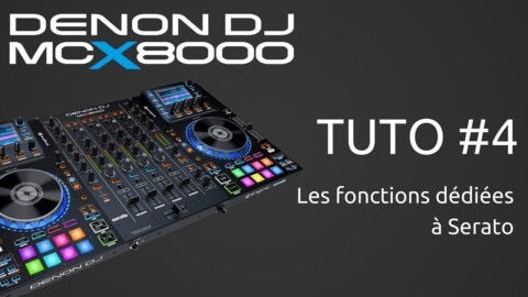 Denon DJ MCX8000 : Tuto 4 sur les fonctions dédiées à Serato DJ (vidéo de La boite Noire)