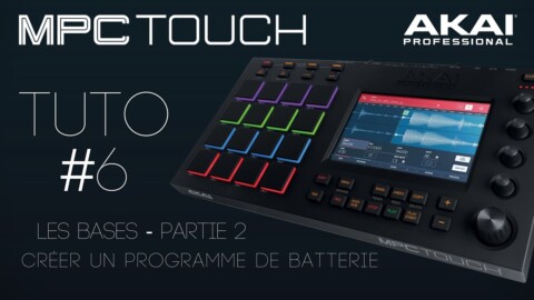 Tuto vidéo #6 AKAI MPC TOUCH sur les bases partie 2 : Créer un prog de batterie (La Boite Noire)