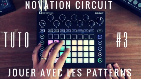 Tuto NOVATION Circuit n°3 : Jouer avec les patterns préenregistrés (vidéo de la Boite Noire)