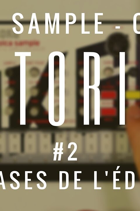 Tuto n°2 KORG Volca Sample édition OK GO : Les bases de l’édition (La Boite Noire)
