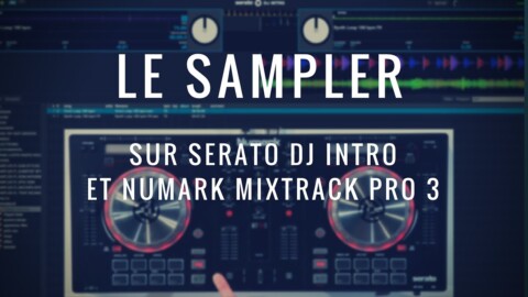 Cours de DJ n°7 sur Serato : Tuto sur le sampler par DJ M-RODE (vidéo de la Boite Noire)