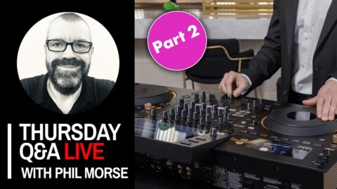 A big 2 weeks in DJing! Part 2 ✌ [Live DJing Q&A with Phil Morse]