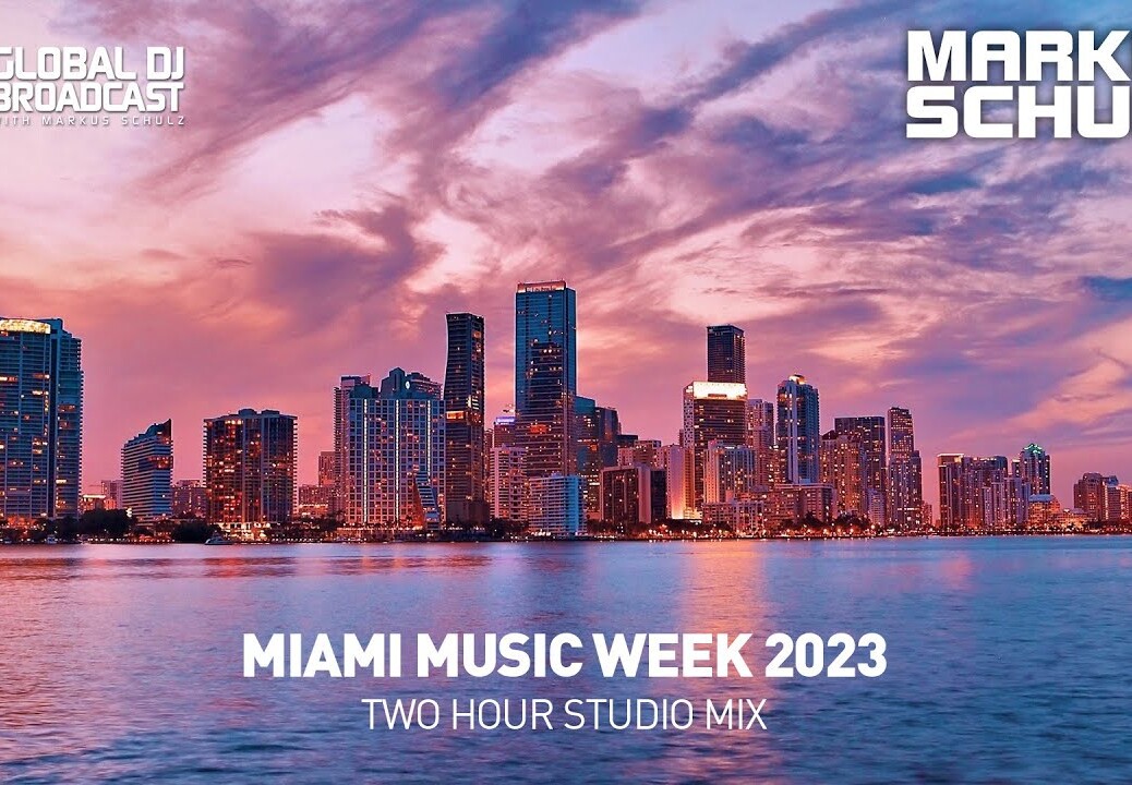 Markus Schulz presents Global DJ Broadcast (Miami Music Week 2023 Edition)