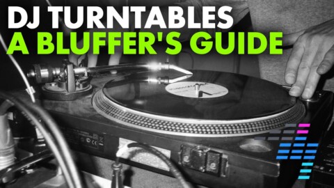 DJ Turntables – A Bluffer’s Guide