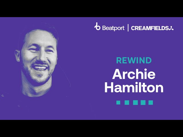 Archie Hamilton @creamfields  2023 | @beatport live