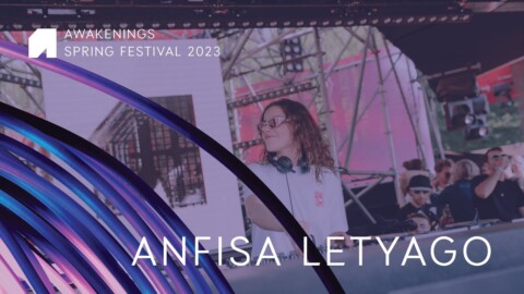 Anfisa Letyago | Awakenings Spring Festival 2023