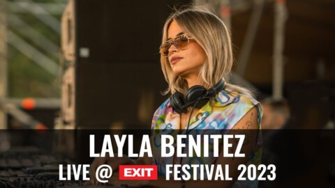 EXIT 2023 | Layla Benitez live @ mts Dance Arena FULL SHOW (HQ Version)
