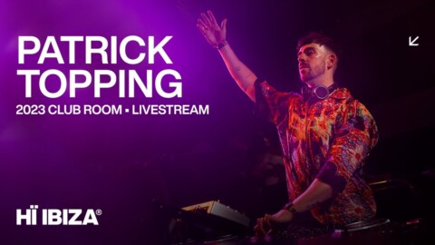 Patrick Topping Live From Hï Ibiza’s Club Room • 2023