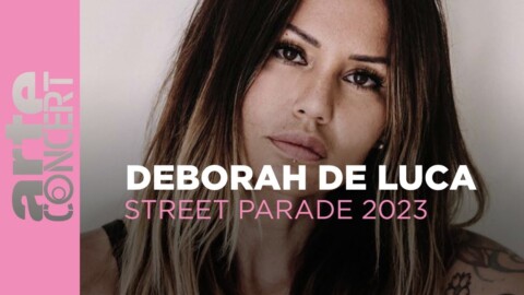 Deborah de Luca – Zurich Street Parade 2023 – ARTE Concert