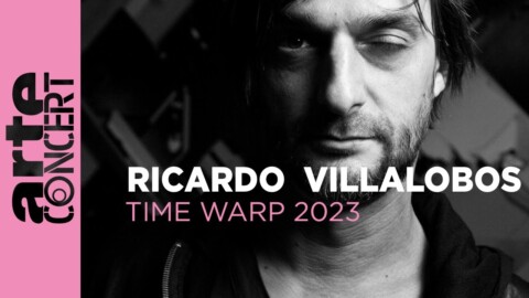 Ricardo Villalobos – Time Warp 2023 – ARTE Concert