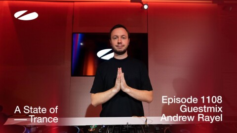 Andrew Rayel – A State Of Trance Episode 1108 Guest Mix