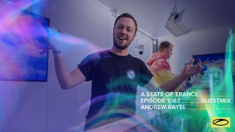 Andrew Rayel – A State Of Trance Episode 1083 Guest Mix