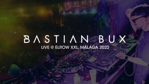 Bastian Bux @ Elrow XXL, Málaga 2022