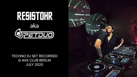 Resistohr aka PETDuo – 100% Techno Set @ Ava Club – Berlin – July 2020