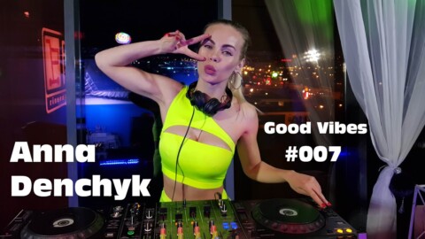 Anna Denchyk – Live @ Good Vibes #007 Progressive House  (inspiration radio intense & Miss Monique)