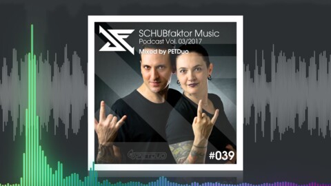 SCHUBfaktor Music Podcast Vol. 3/2017 – Mixed by PETDuo