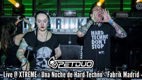 PETDuo @ XTREME: Una Noche de Hard Techno – Fabrik Madrid – 14.01.2017