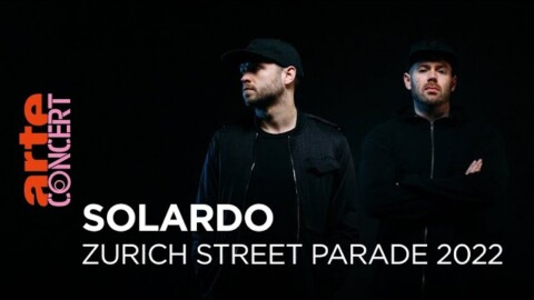 Solardo – Zurich Street Parade 2022 – @ARTE Concert