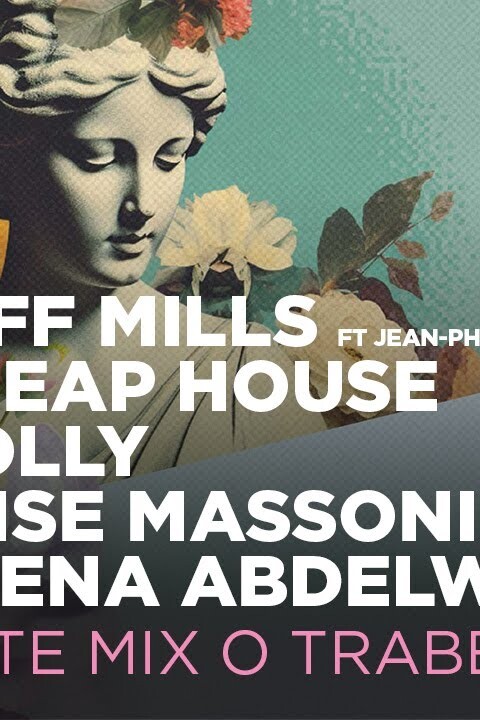 Jeff Mills, Cheap House, Molly, Elise Massoni, Deena Abdelwahed – ARTE Mix o Trabendo