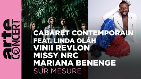 Cabaret Contemporain feat. Linda Oláh & Vinii Revlon – Sur Mesure – ARTE Concert