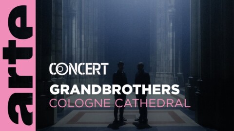 Grandbrothers à la Cathédrale de Cologne @ ARTE Concert