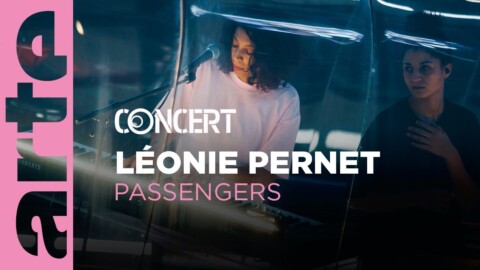 Léonie Pernet  – Passengers – Aéroport Roissy-Charles de Gaulle – ARTE Concert