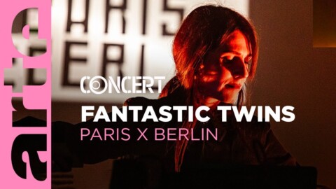 Fantastic Twins – Paris x Berlin (2019) – @arteconcert