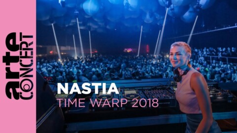 Nastia – Time Warp 2018 (Full Set HiRes) – ARTE Concert