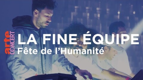 La Fine Equipe à La Fête de l’Humanité – ARTE Concert