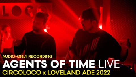 AGENTS OF TIME at CIRCOLOCO x Loveland ADE 2022 | AUDIO-ONLY RECORDING