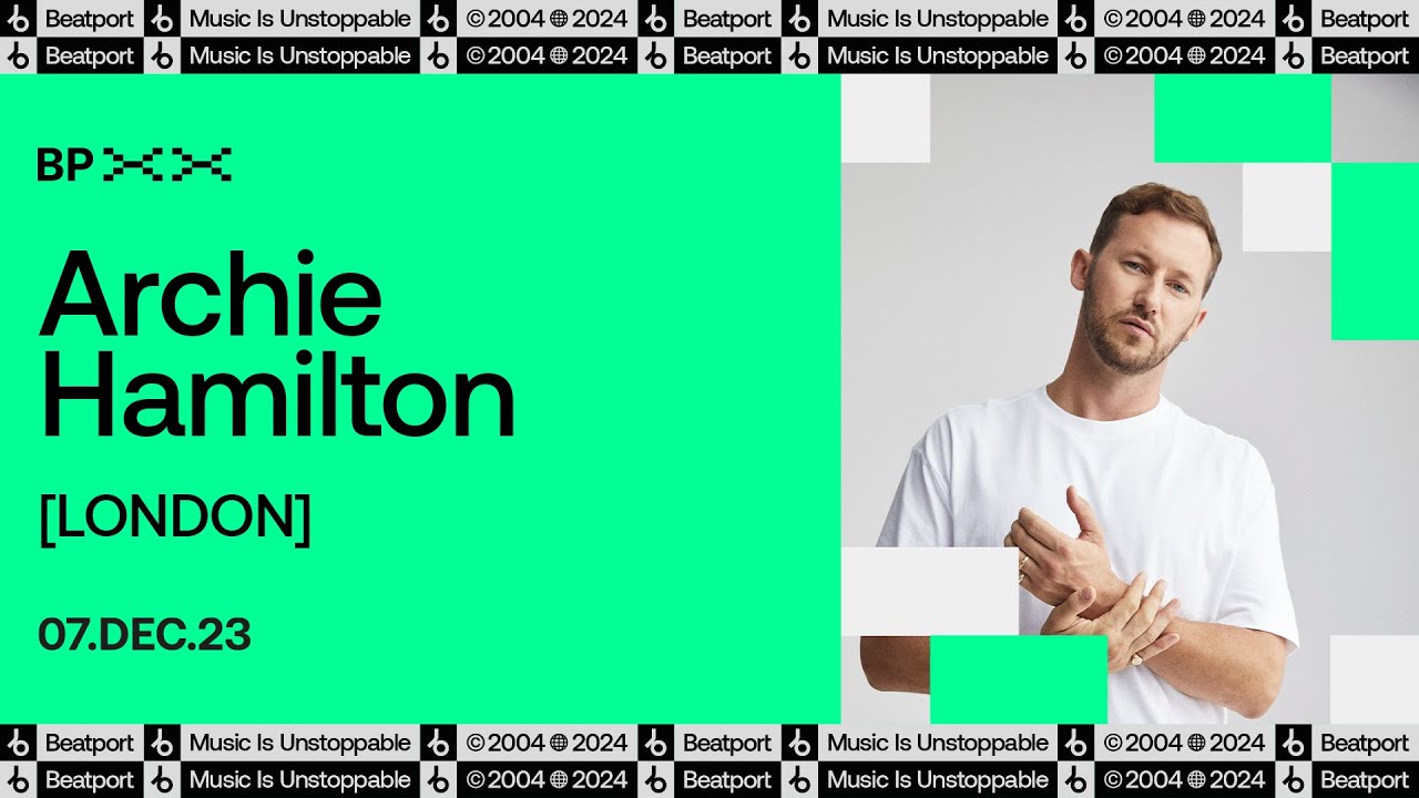 Archie Hamilton DJ set - BPXX LDN 2023 | @beatport Live - Virtual ...