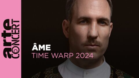 Âme – Time Warp 2024 – ARTE Concert